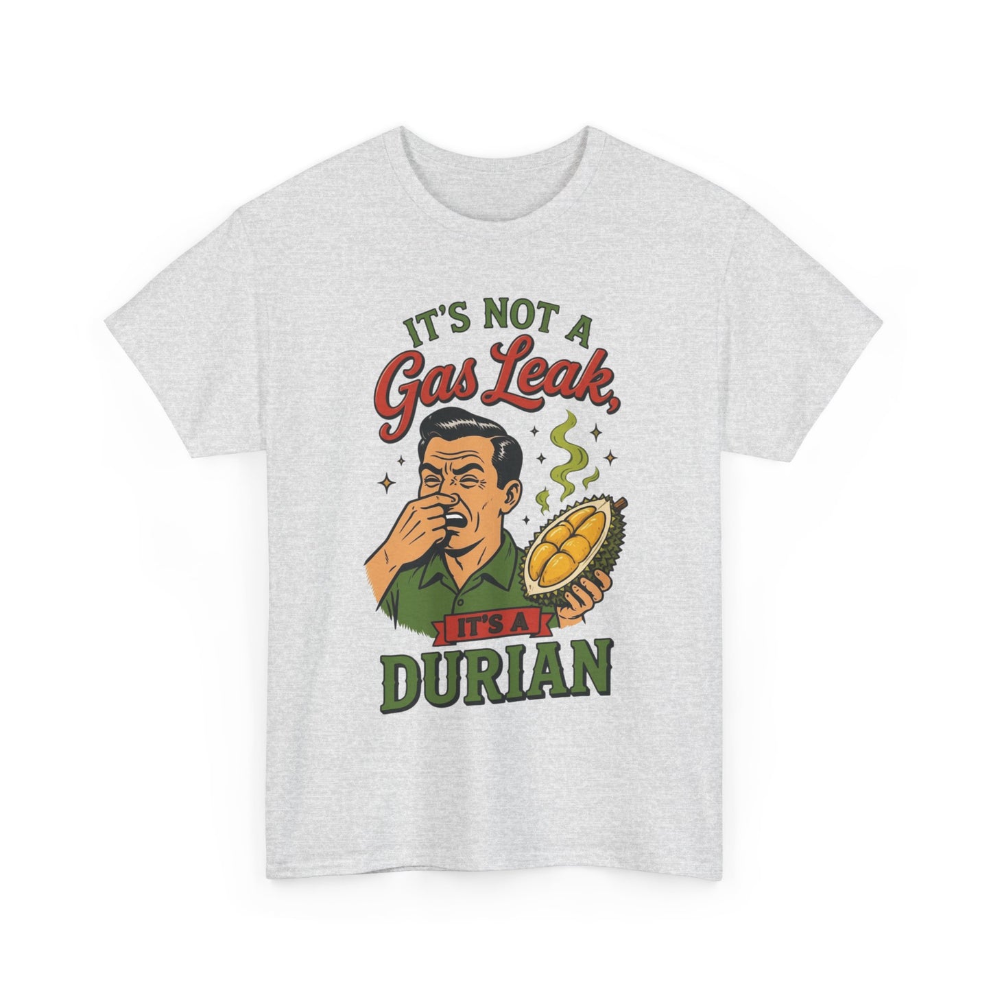It's Not a Gas Leak, It's a Durian Unisex Heavy Cotton Tee