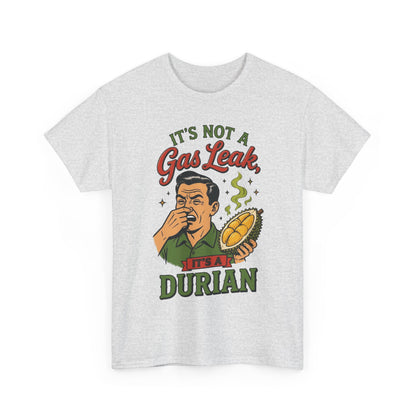 It's Not a Gas Leak, It's a Durian Unisex Heavy Cotton Tee