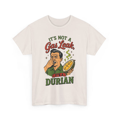 It's Not a Gas Leak, It's a Durian Unisex Heavy Cotton Tee