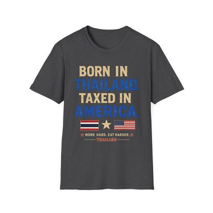 Born in Thailand, Taxed in America Unisex Tee