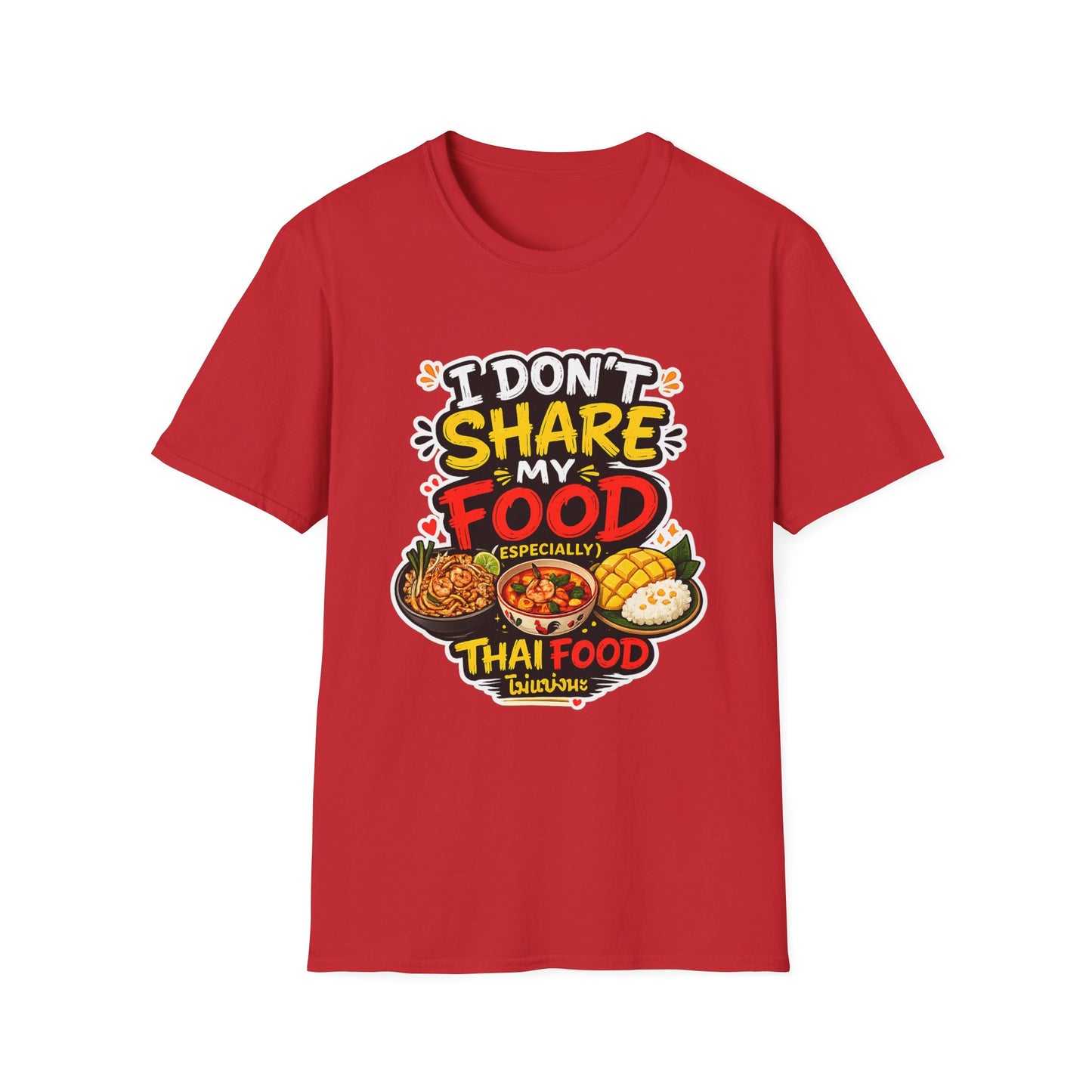 I don't share my food. Especially, Thai food Unisex SoftStyle Tee
