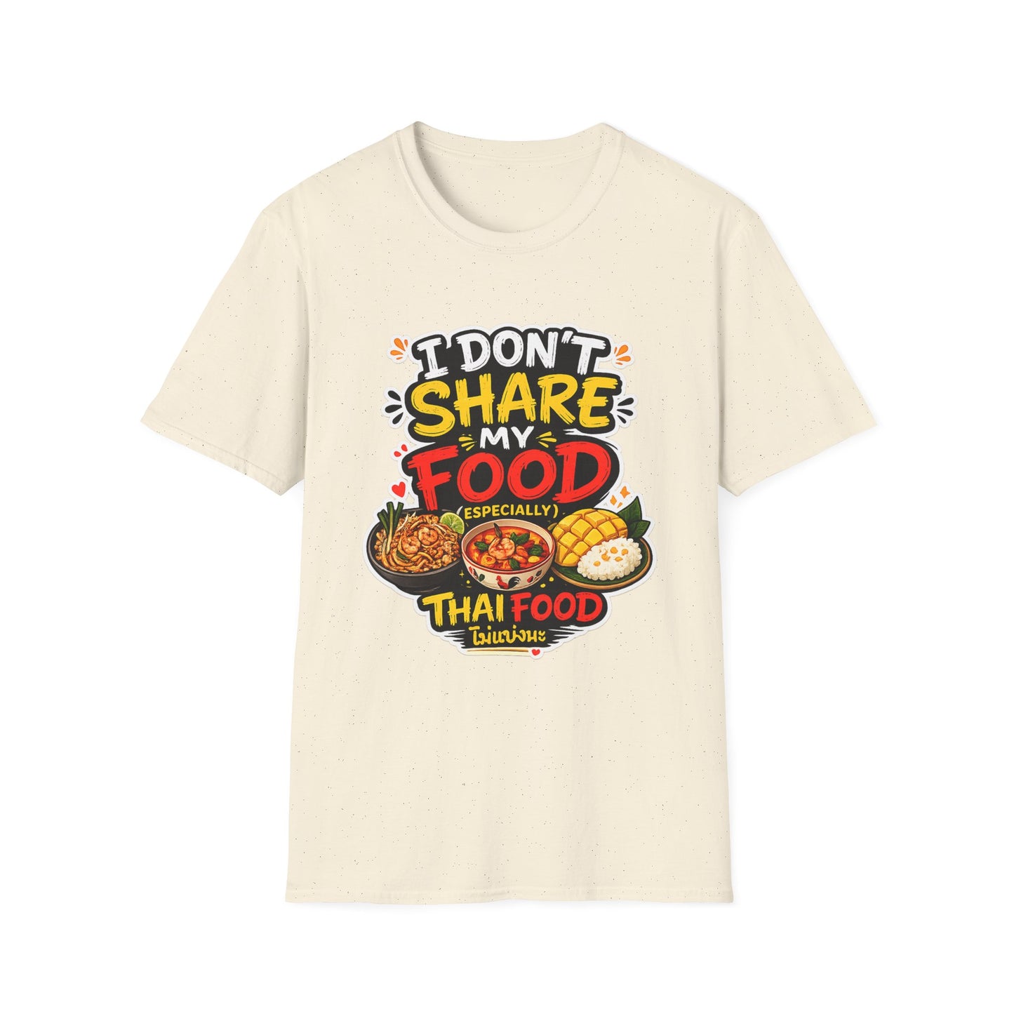 I don't share my food. Especially, Thai food Unisex SoftStyle Tee