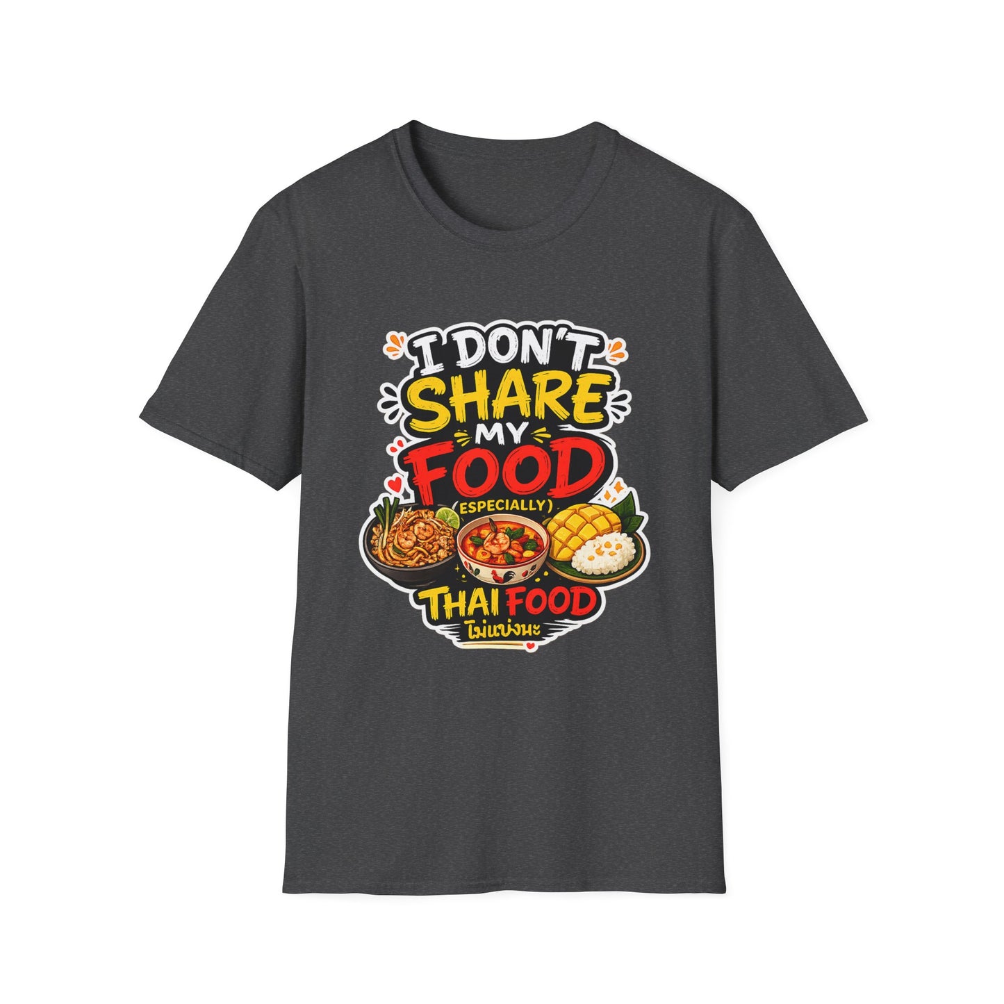 I don't share my food. Especially, Thai food Unisex SoftStyle Tee