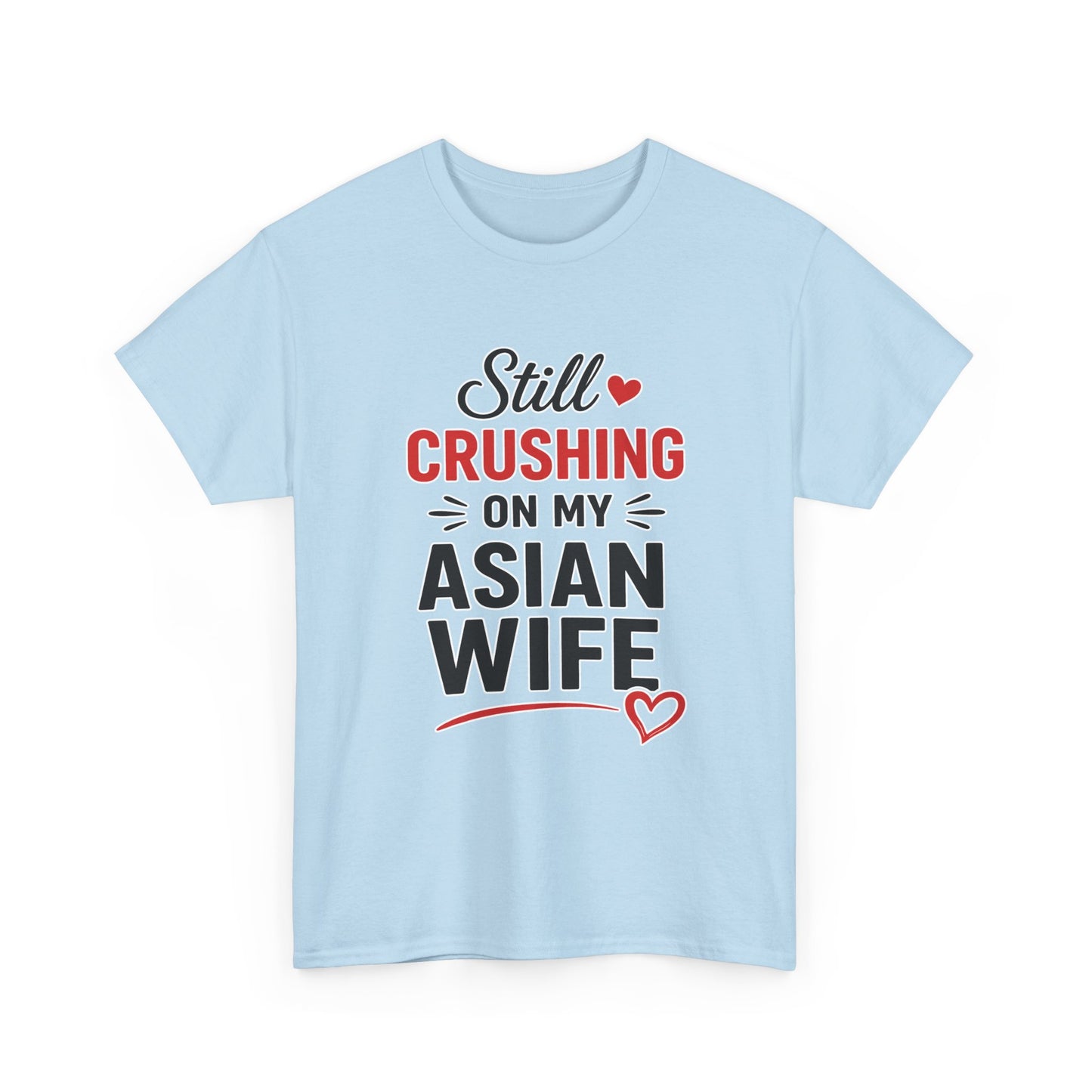 Still Crushing On My Asian Wife Heavy Cotton Tee