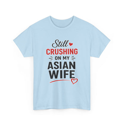 Still Crushing On My Asian Wife Heavy Cotton Tee