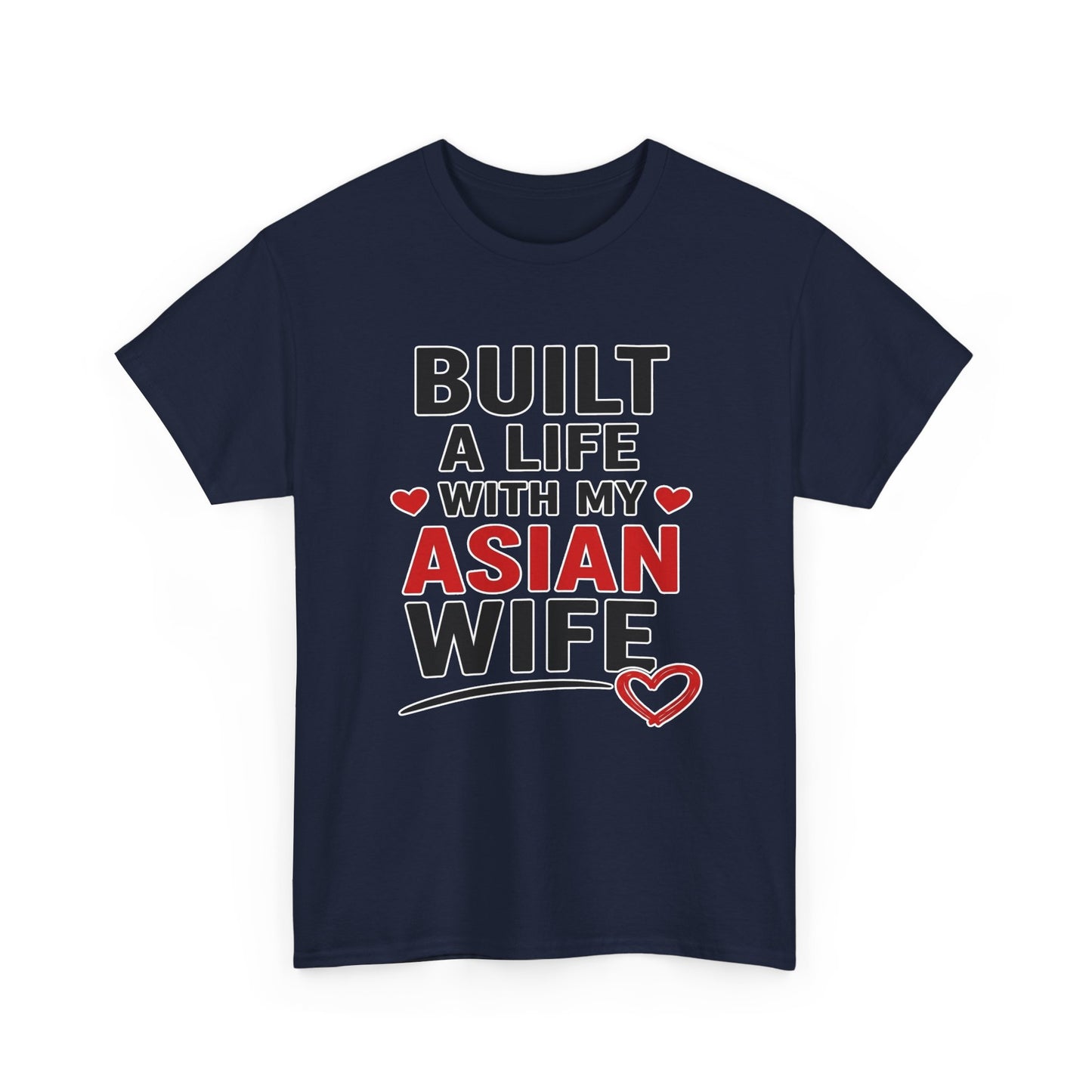 Built A Life With My Asian Wife Heavy Cotton Tee