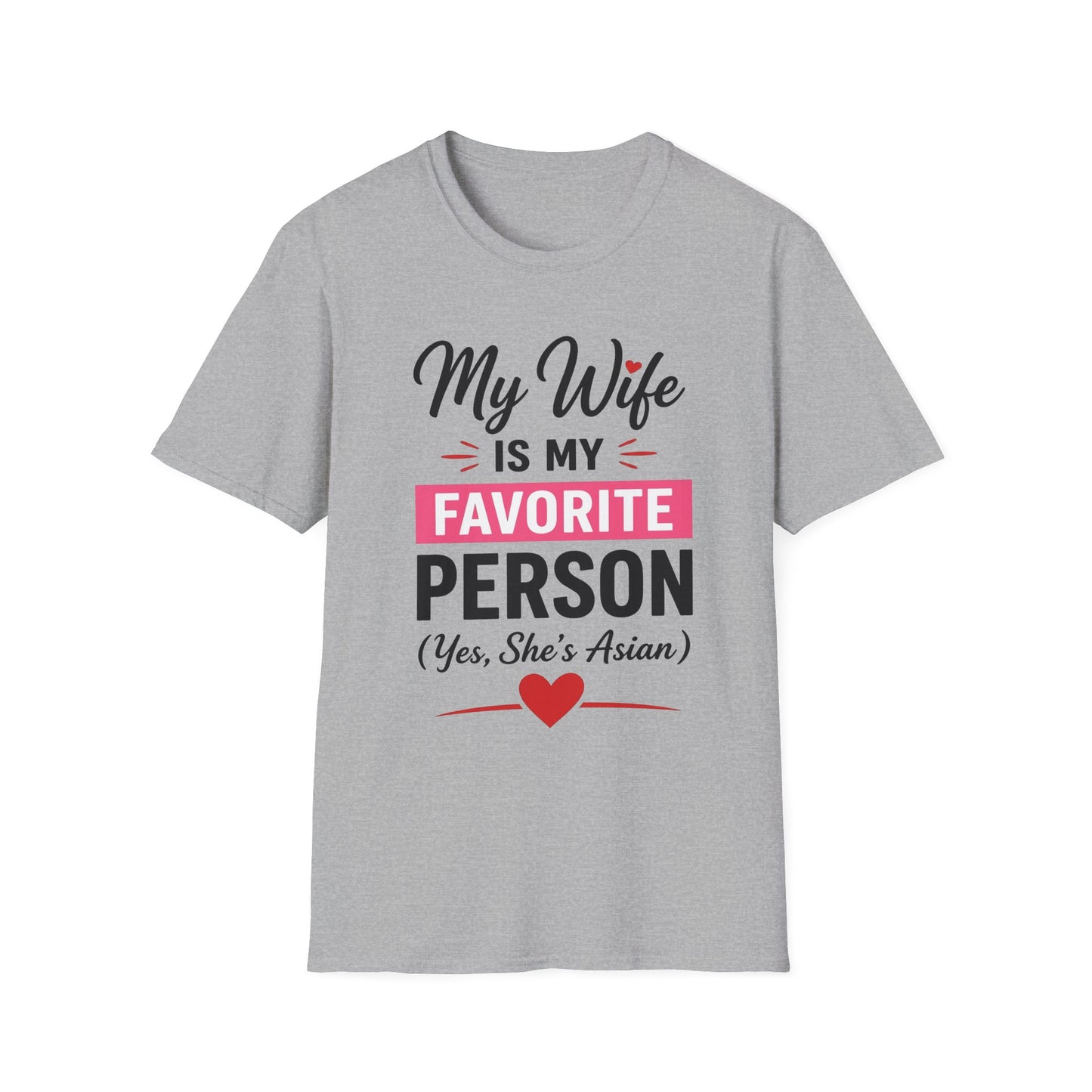 My Wife Is My Favorite Person And Yes She Is Asian Softstyle T-Shirt
