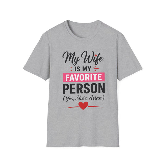 My Wife Is My Favorite Person And Yes She Is Asian Softstyle T-Shirt