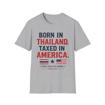 Born in Thailand, Taxed in America Unisex Tee