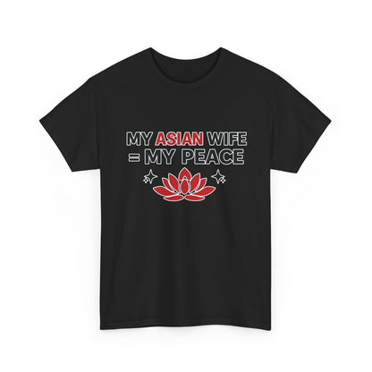 My Asian Wife = My Peace Heavy Cotton Tee