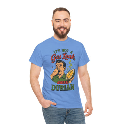 It's Not a Gas Leak, It's a Durian Unisex Heavy Cotton Tee