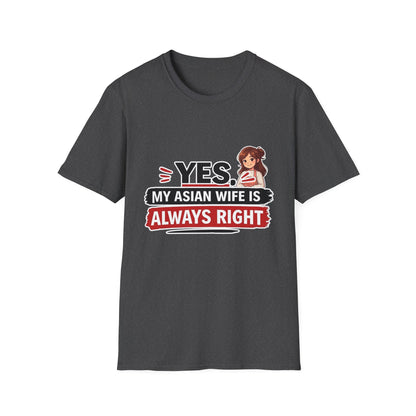 Yes My Asian Wife Is Always Right Softstyle T-Shirt