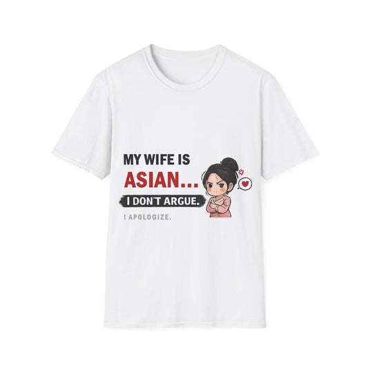 My Wife Is Asian. I Don't Argue. I Apologize Softstyle T-Shirt