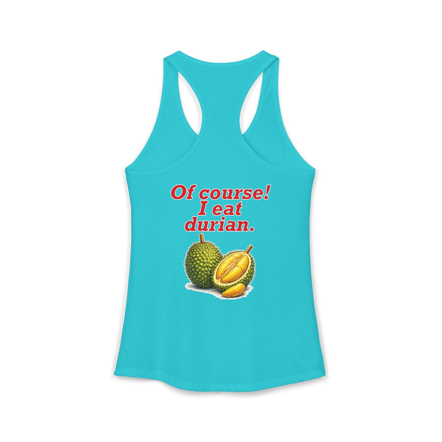I'm Thai, of course I eat durian Women's Ideal Racerback Tank