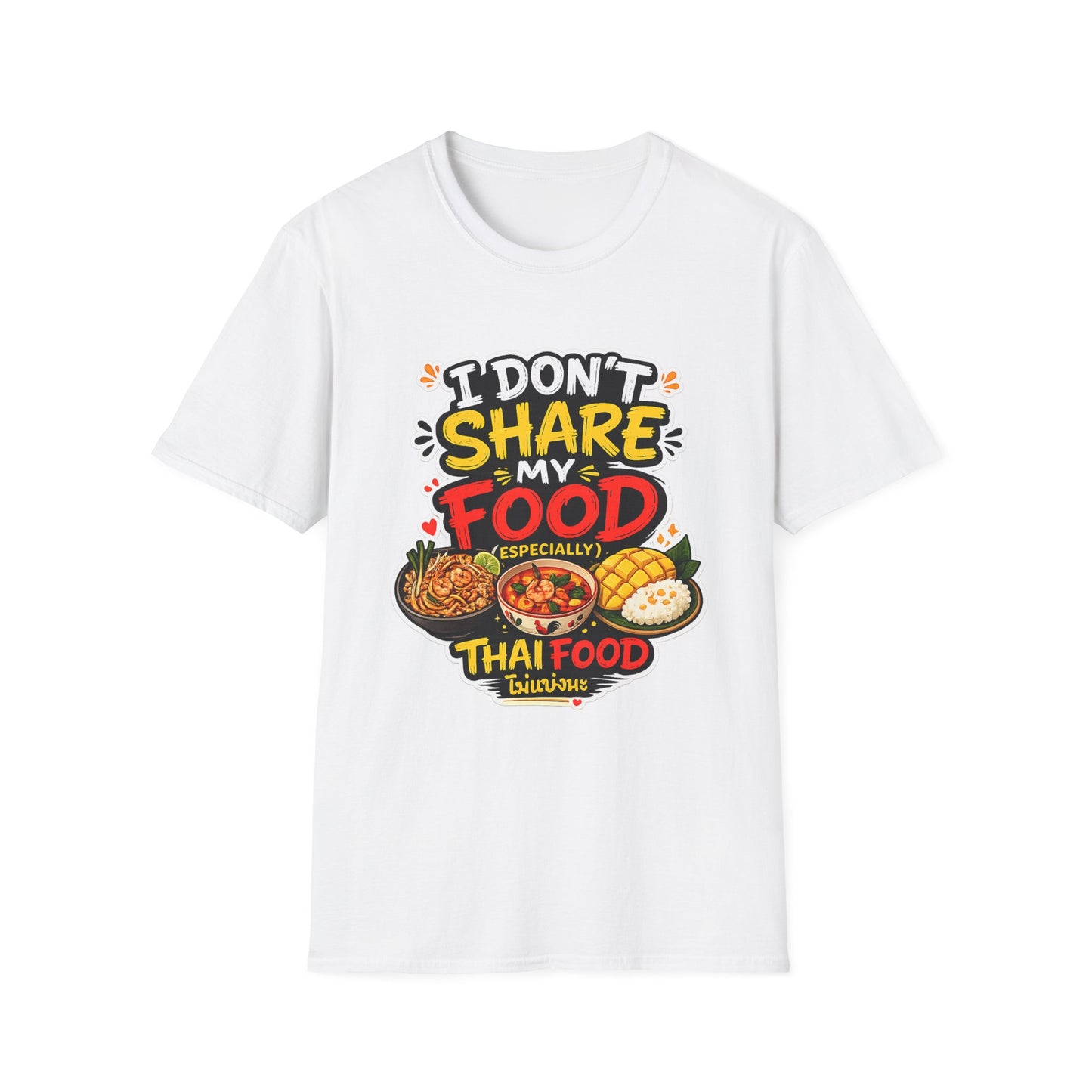 I don't share my food. Especially, Thai food Unisex SoftStyle Tee