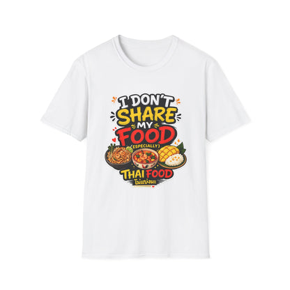 I don't share my food. Especially, Thai food Unisex SoftStyle Tee