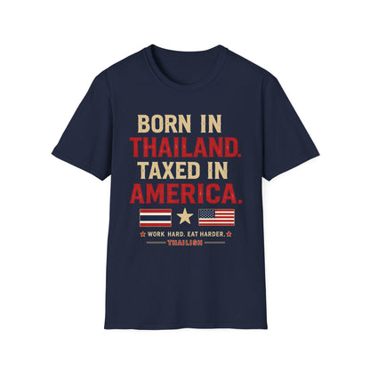 Born in Thailand, Taxed in America Unisex Tee