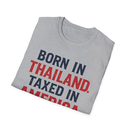 Born in Thailand, Taxed in America Unisex Tee
