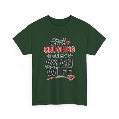 Still Crushing On My Asian Wife Heavy Cotton Tee