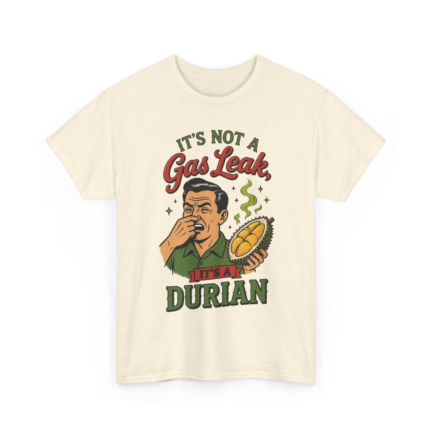 It's Not a Gas Leak, It's a Durian Unisex Heavy Cotton Tee