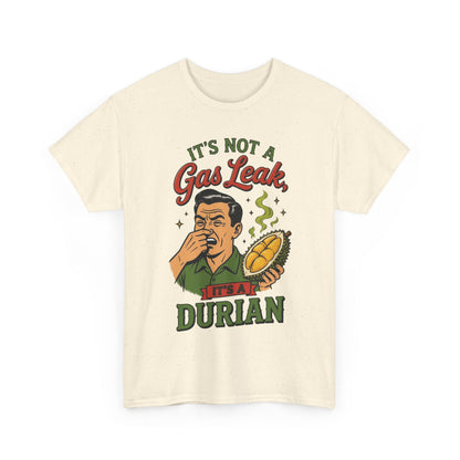 It's Not a Gas Leak, It's a Durian Unisex Heavy Cotton Tee