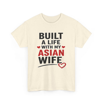 Built A Life With My Asian Wife Heavy Cotton Tee