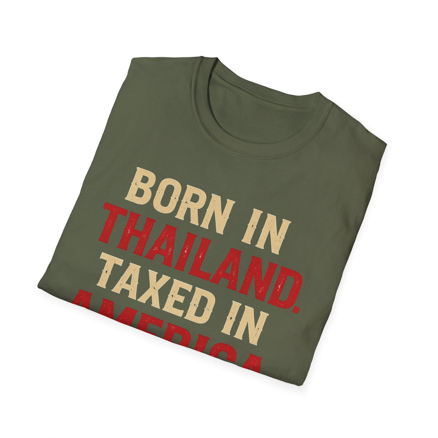 Born in Thailand, Taxed in America Unisex Tee