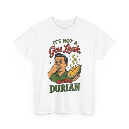 It's Not a Gas Leak, It's a Durian Unisex Heavy Cotton Tee