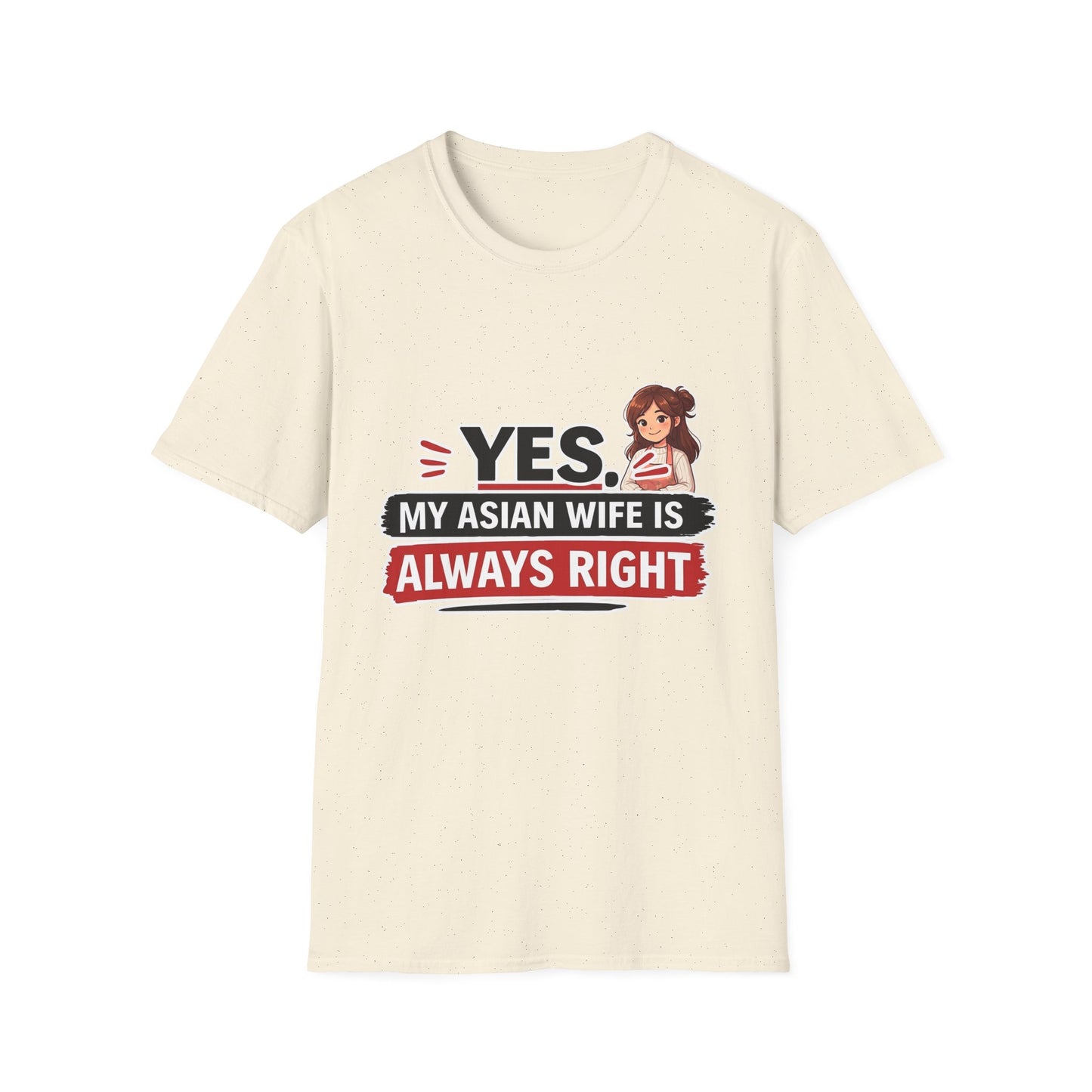 Yes My Asian Wife Is Always Right Softstyle T-Shirt