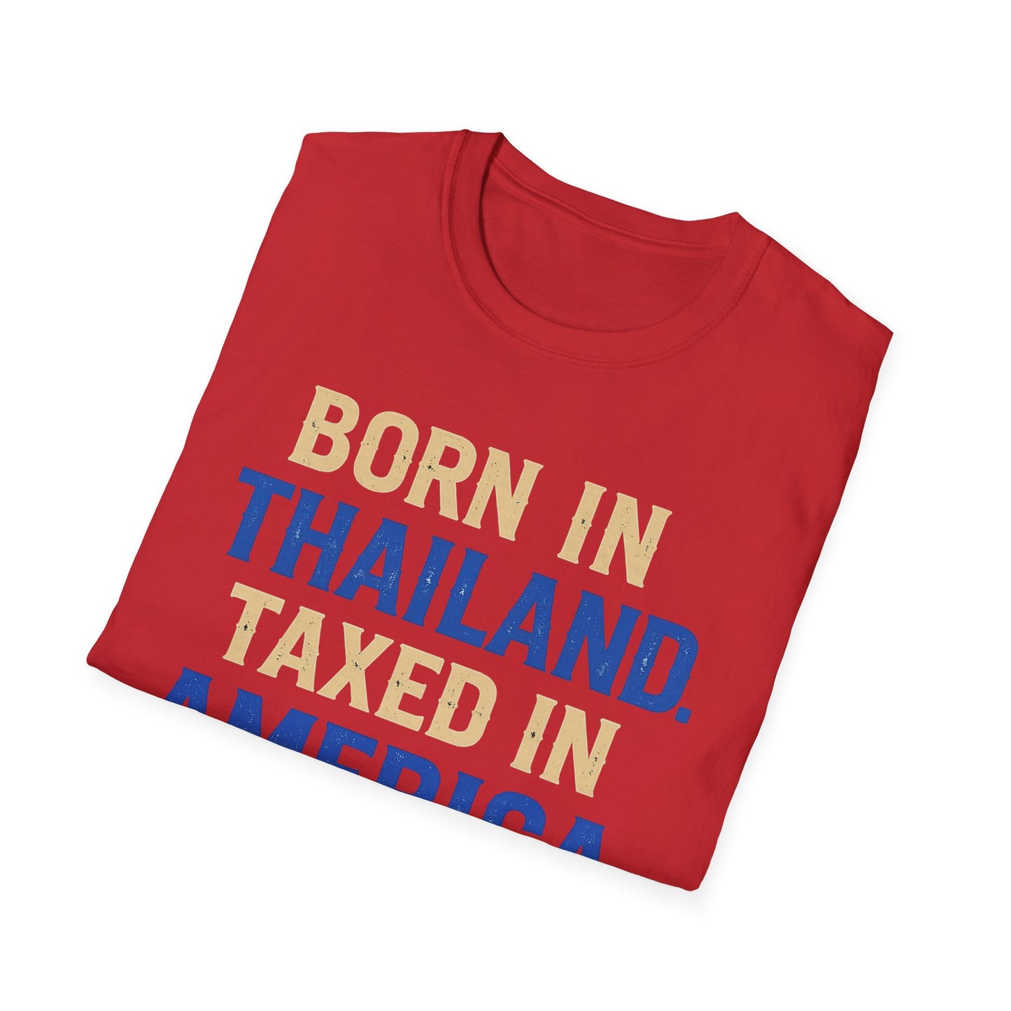 Born in Thailand, Taxed in America Unisex Tee