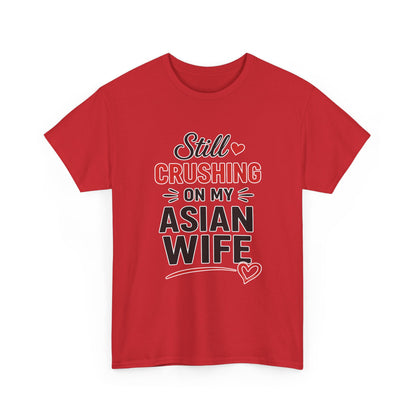 Still Crushing On My Asian Wife Heavy Cotton Tee
